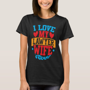 Ich liebe meine Anwältin Frau Ich liebe meine Frau T-Shirt