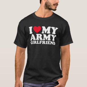 Ich Liebe meine Army Girlfriend I hebe My Army Gir T-Shirt