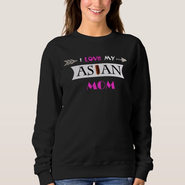 Ich liebe meine asiatische Mutter Muttertag Sweatshirt (Vorderseite)