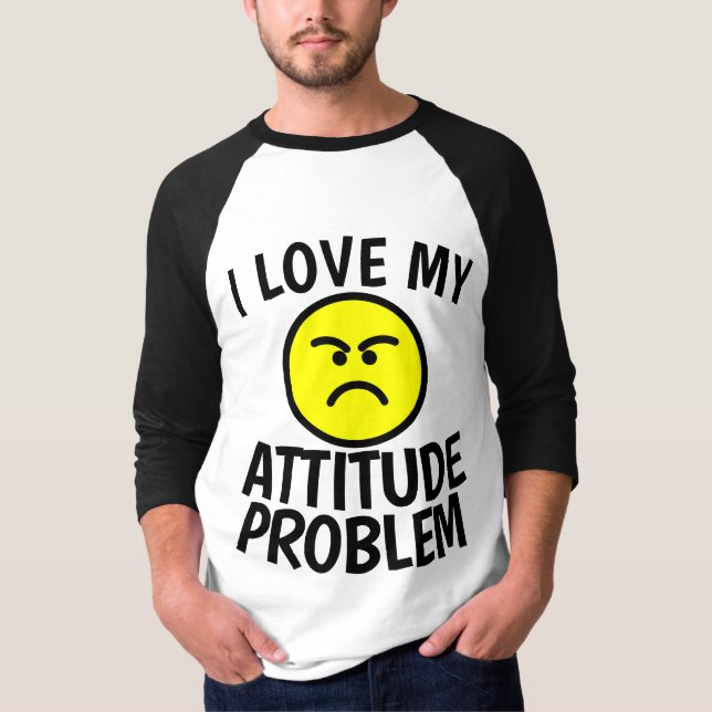 ICH LIEBE MEINE ATTITUTUTUY PROBLEM-T - Shirt (Vorderseite)