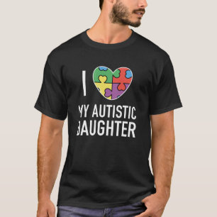 Ich liebe meine autistische Tochter T-Shirt