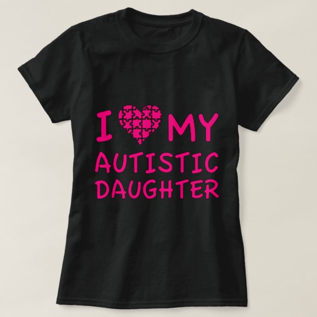 Ich Liebe meine Autistische Tochter T-Shirt (Design vorne)
