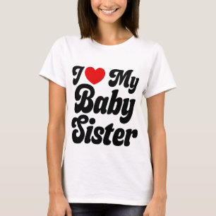 Ich Liebe meine BabySchwester - ich höre meine Bab T-Shirt