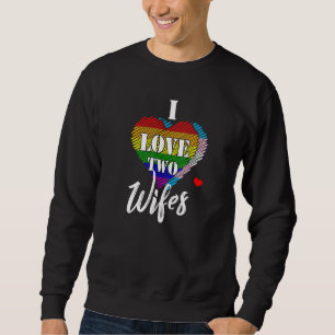 Ich Liebe meine beiden Wiesen Lesbisch LGBT Pride  Sweatshirt
