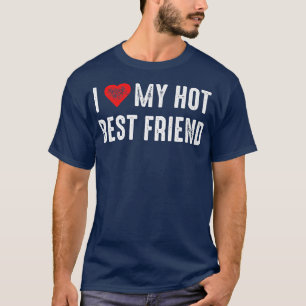 Ich Liebe meine BESTE FREUNDIN der besten Freunde T-Shirt