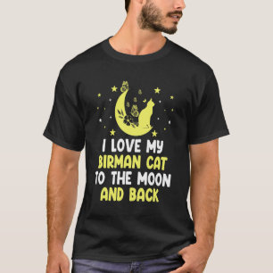 Ich liebe meine Birma-Katze bis zum Mond Katze   K T-Shirt