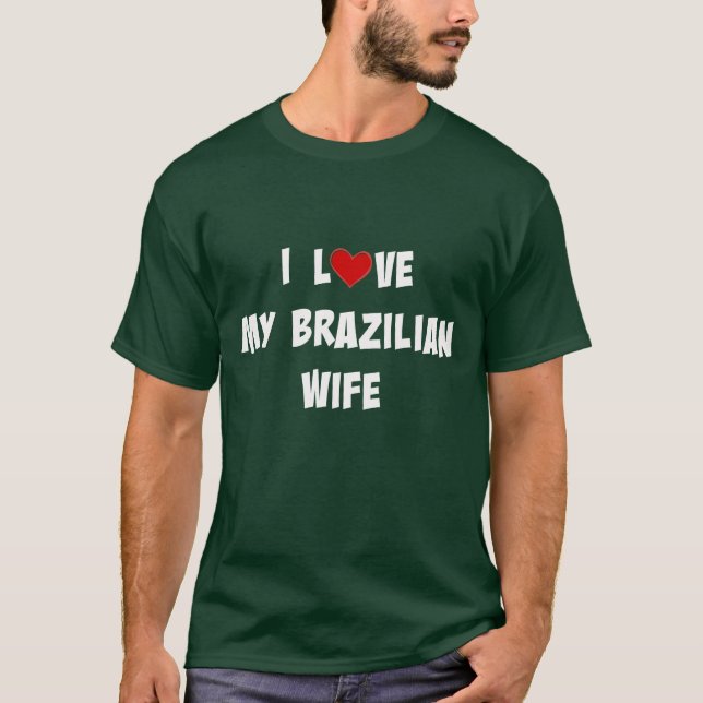 Ich Liebe meine brasilianische Ehefrau T-Shirt (Vorderseite)
