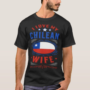 Ich liebe meine chilenische Frau T-Shirt