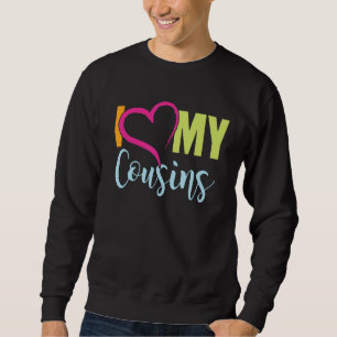 Ich Liebe meine Cousin Schwestern Brüder Familie R Sweatshirt