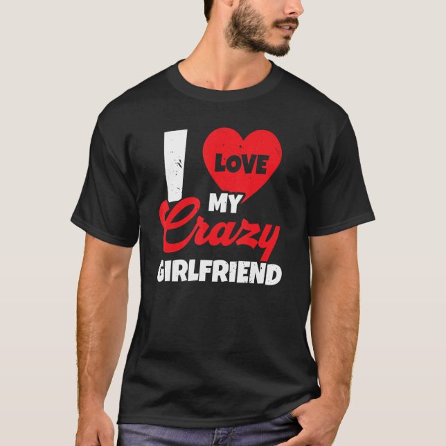 Ich Liebe meine Crazy Girlfriend Relationship Vale T-Shirt (Vorderseite)