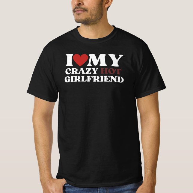 Ich Liebe meine Crazy Girlfriend T-Shirt (Vorderseite)