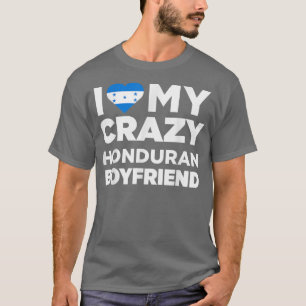Ich Liebe meine Crazy Honduran Boyfriend Honduras T-Shirt
