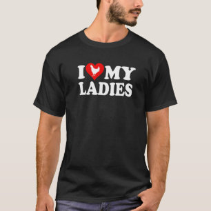 Ich liebe meine Damen Hühner Hennen Ich Herz meine T-Shirt