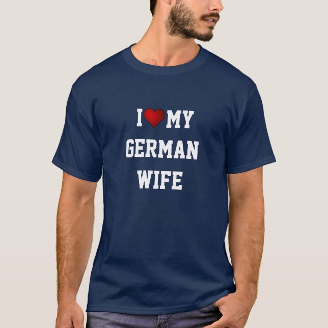 Ich LIEBE MEINE DEUTSCHE EHEFRAU T-Shirt (Vorderseite)