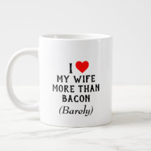 Ich Liebe meine Ehefrau mehr als Bacon Tasse (20oz