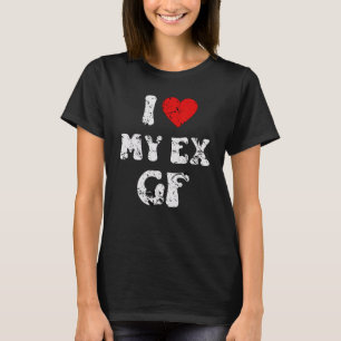 Ich liebe meine Ex-Freundin Ich liebe meine Ex Gf T-Shirt