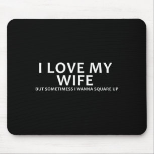 Ich liebe meine Frau, aber manchmal will ich abrec Mousepad
