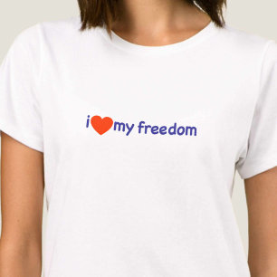 Ich Liebe meine Freiheit! T-Shirt