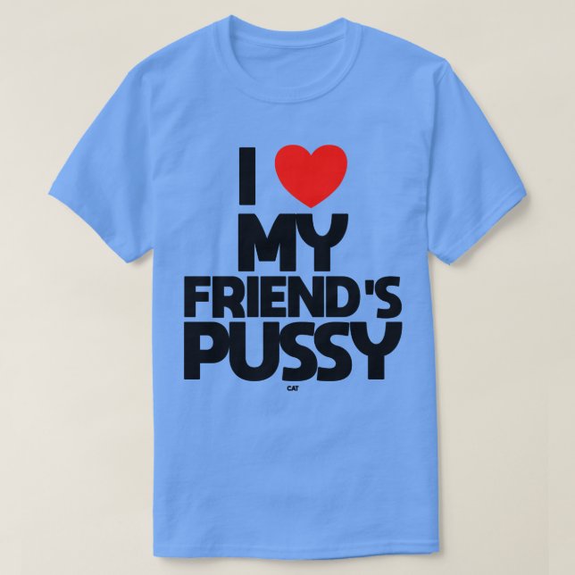 ICH LIEBE MEINE FREUNDE PUSSY KATZE T-Shirt (Design vorne)