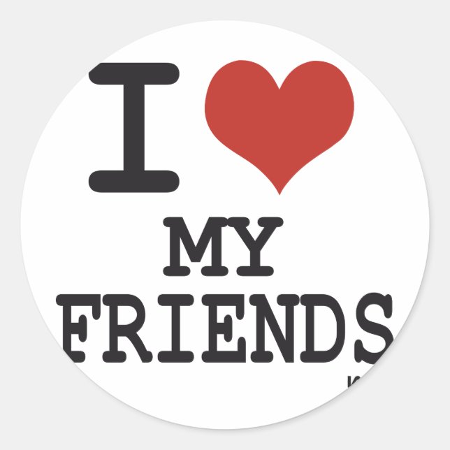 ICH LIEBE MEINE FREUNDE RUNDER AUFKLEBER (Vorderseite)
