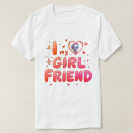 Ich liebe meine Freundin Benutzerdefiniertes Foto T-Shirt