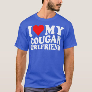 Ich Liebe meine Freundin Cougar, ich höre meine Fr T-Shirt