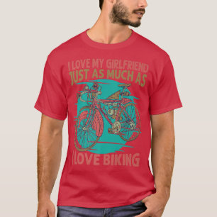 Ich Liebe meine Freundin genauso wie Liebe Fahrrad T-Shirt