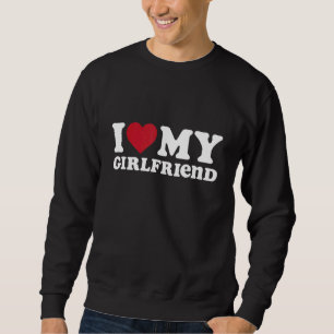 Ich Liebe meine Freundin, ich höre meine Freundin Sweatshirt