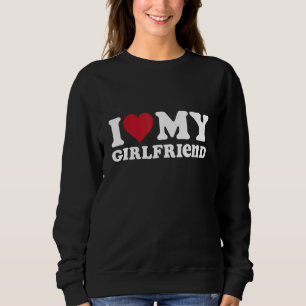 Ich Liebe meine Freundin, ich höre meine Freundin  Sweatshirt