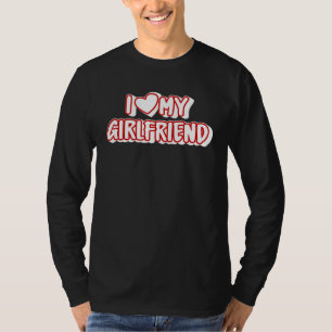 Ich liebe meine Freundin Ich liebe meine Freundin T-Shirt