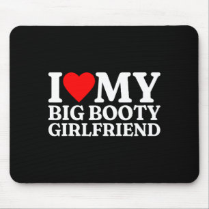 Ich liebe meine Freundin mit dem großen Hintern He Mousepad