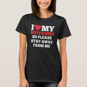 Ich Liebe meine Freundin so Bleibe weg, ich Liebe T-Shirt