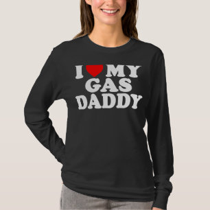 Ich Liebe meine Gas Daddy Frauen Gas Preis Männer  T-Shirt