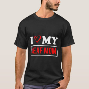 Ich liebe meine gehörlose Mutter Muttertag  T-Shirt