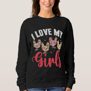 Ich Liebe meine Girls Blumenhühnchen Sweatshirt