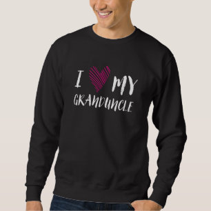 Ich Liebe meine Grandonkel Familie Outfit Verwandt Sweatshirt