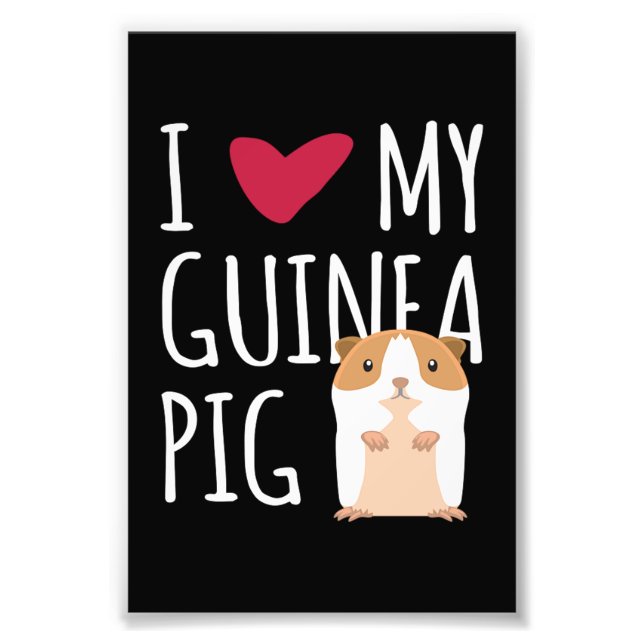 Ich Liebe meine Guinea Schweinefleisch Guinea Fotodruck (Vorne)