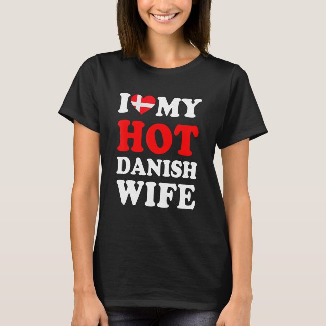 Ich Liebe meine heiße dänische Ehefrau Funny Husba T-Shirt (Vorderseite)