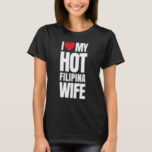 Ich liebe meine heiße Filipina-Frau T-Shirt