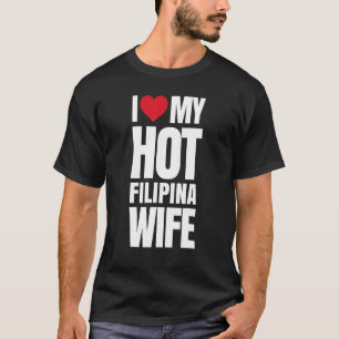 Ich liebe meine heiße Filipina-Frau T-Shirt
