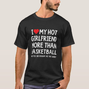 Ich Liebe meine heiße Freundin mehr als Basketball T-Shirt