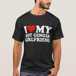 Ich Liebe meine heiße Freundin T-Shirt