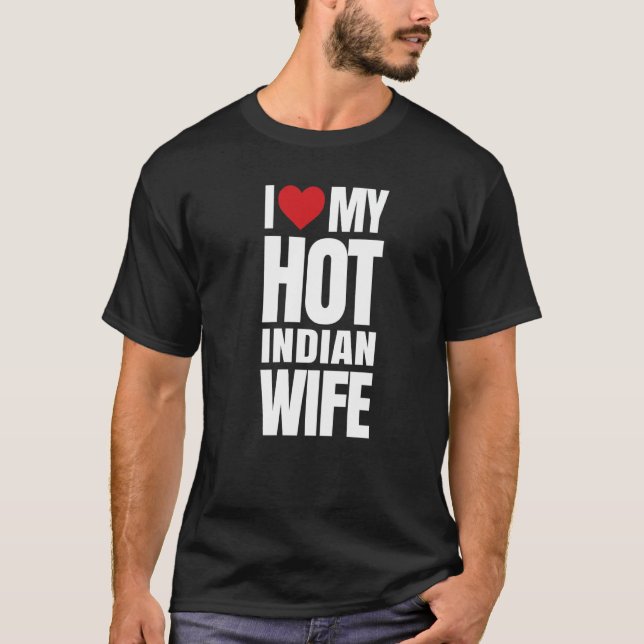 Ich Liebe meine heiße indische Ehefrau T-Shirt (Vorderseite)