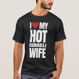 Ich Liebe meine heiße Israel-Ehefrau T-Shirt