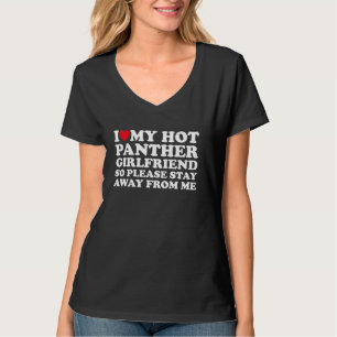 Ich Liebe meine heiße Panther Freundin, also Bleib T-Shirt