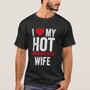 Ich liebe meine heiße Pferdereiterfrau T-Shirt