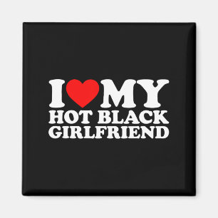 Ich liebe meine heiße schwarze Freundin  Magnet