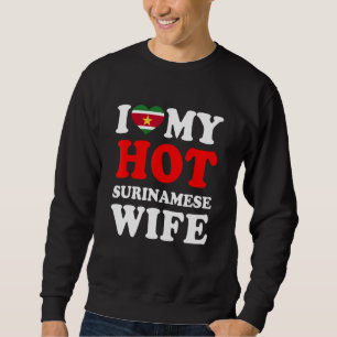 Ich Liebe meine heiße Surinamese Ehefrau Husband Sweatshirt