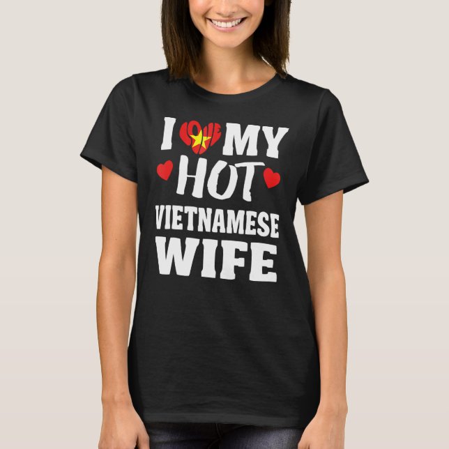 Ich Liebe meine heiße vietnamesische Ehefrau T-Shirt (Vorderseite)