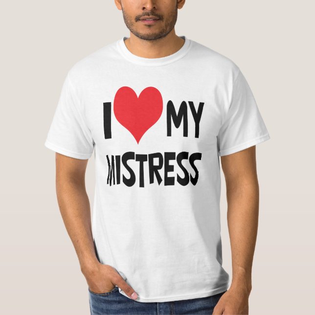 Ich Liebe meine Herrin. T-Shirt (Vorderseite)